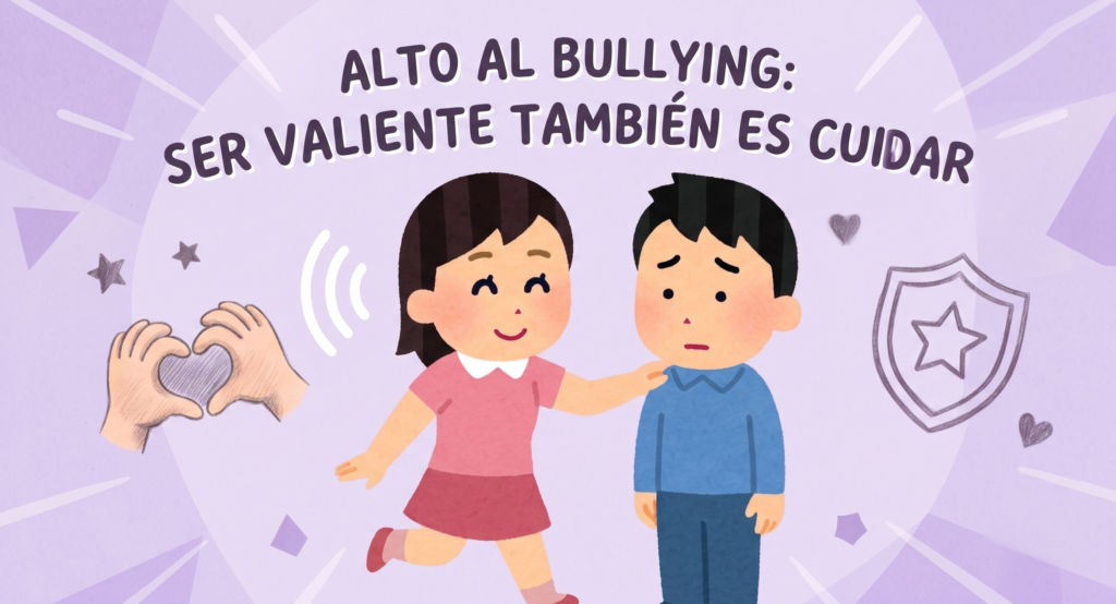 Alto al bullying: ser valiente también es cuidar 🤝